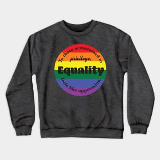 Equality does not mean oppression Crewneck Sweatshirt